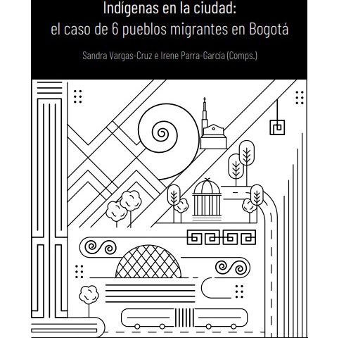 LIBRO CALIDAD DE VIDA, BUEN VIVIR Y SALUD. INDÍGENAS EN LA CIUDAD: EL CASO DE 6 PUEBLOS MIGRANTES EN BOGOTÁ